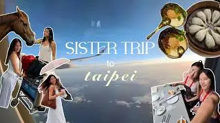 sister trip part 1✈️ taipei local eats, shopping, visiting horses & family time