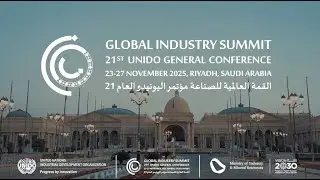Global Industry Summit, the 21st session of the UNIDO General Conference