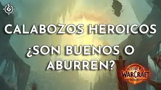 CALABOZOS HEROICOS ¿SON BUENOS O ABURREN? // MdF // #worldofwarcraft