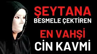 Şeytana Besmele Çektiren En Tehlikeli CİN Kavmi