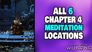 ALL 6 Meditation Locations in Chapter 4 Black Myth: Wukong