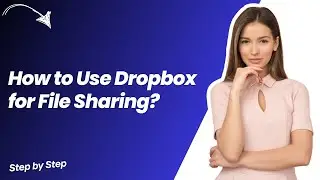 How to Use Dropbox for File Sharing ? - Step by Step