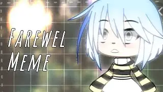 Farewell meme (Gacha life)