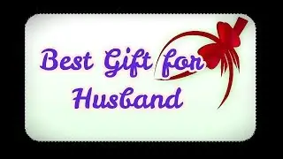 Latest Best Gift Ideas for Husband-Must Watch