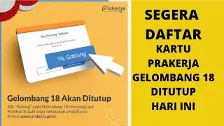 KARTU PRAKERJA GELOMBANG 18 DITUTUP HARI INI PUKUL 12.00 WIB | CEPAT DAFTAR SEBELUM DITUTUP