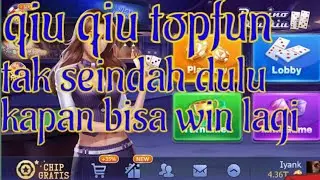 qiu qiu topfun tak seindah dulu😤 pasti suatu saat bangkit kembali😢