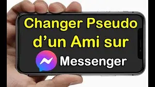 Comment modifier Pseudo Messenger d’un Ami, changer surnom messenger d’un ami