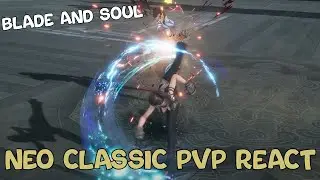 My React and thoughts on PvP on Neo Classic Blade and Soul