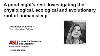 Dr Kathleen Reinhardt-Investigating the physiological, ecological & evolutionary root of human sleep