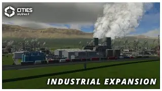 It's Time To Expand Our Industry - Cities Skylines 2