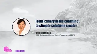 Caribbean climate solutions creation | Racquel Moses, CEO of Caribbean Climate-Smart Accelerator