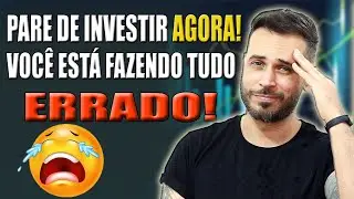 PARE DE INVESTIR AGORA! VOCÊ NÃO ESTÁ ENTENDO NADA
