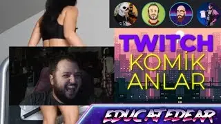 Educatedear - Twitch Komik Anlar #1