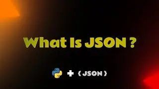 JSON In Python || 1- What Is JSON and How We Can Use It In Python ?