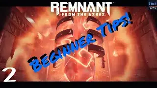 Beginner Tip And Tricks - Remnant: From the Ashes Gameplay Walkthrough (E2)