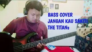 CERITANYA - JANGAN KAU SAKITI - THE TITAN - BASS COVER