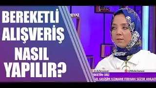 Bereketli alışveriş nasıl yapılır?