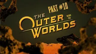 The Outer Worlds ➤ Прохождение #10 ➤ Мясной Клайв, Колыбель для Псиды