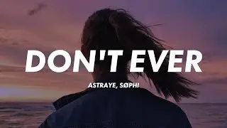 Astraye - Don't Ever Let Go (Lyrics) feat. SØPHI