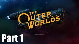 Let's Try Out! The Outer Worlds [Blind] Part 1: Fallout in Spaaaace