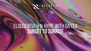 Eloquentia, N-hype, Gayax - Sunset to Sunrise