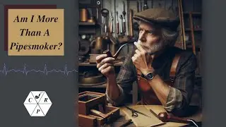 Am I More Than A Pipesmoker? Weekend Chat 07 July 2024