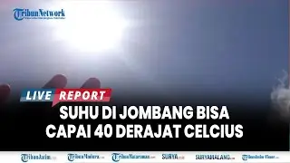 PANAS DI JOMBANG LAMONGAN BISA CAPAI 40 DERAJAT, Info Cuaca Jatim 29 Oktober 2024
