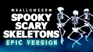 SPOOKY SCARY SKELETONS | EPIC VERSION