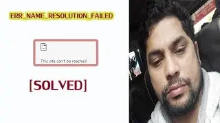 ERR NAME RESOLUTION FAILED | Solved | This site can’t be reached