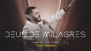 Israel Soares - Deus de Milagres (DVD Completo)