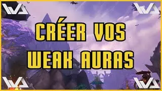 Guide/Tuto Weak Auras ! ( World of Warcraft )