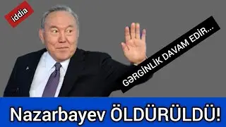 Nazarbayevdən SON MƏLUMAT! Qazaxıstan gərginlikdə