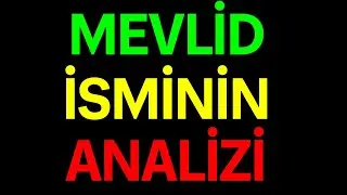 mevlid isminin anlamı nedir ismin esması Detaylı isim karakter analizi ebced değeri uyumu