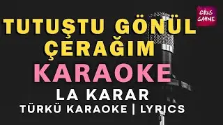 Tutuştu Gönül Çerağım (Kıvırcık Ali Anısına) – Türkü Karaoke | Altyapısı ve Sözleriyle (Lyrics) - La