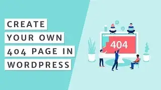 How to Make a Custom 404 Page in WordPress