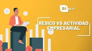 RESICO VS ACTIVIDAD EMPRESARIAL