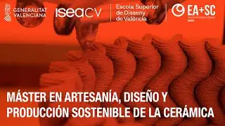 MÁSTER EN ARTESANÍA, DISEÑO Y PRODUCCIÓN SOSTENIBLE DE LA CERÁMICA