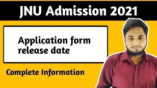 JNU Application form release date| jnu admission process 2021