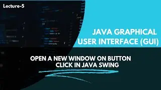 Java open a new GUI window  Lecture 5
