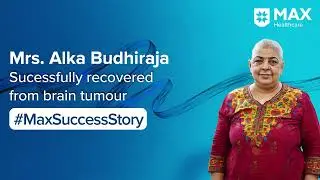 Surgery for Brain Tumour │Patient Success Story │Max Hospital, Patparganj