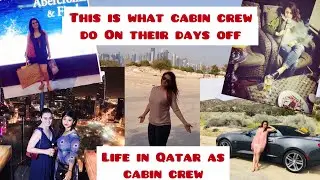 TOP 5 THINGS THAT QATAR AIRWAYS CABIN CREW DO ON DAYS OFF | THINGS TO DO IN QATAR |MY LIFE IN QATAR