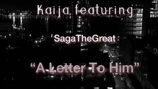 Kaija Feat SagaTheGreat - A letter to him
