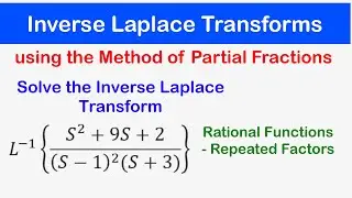 🔵31 - Inverse Laplace Transforms using Partial Fractions: Repeated Linear Factors