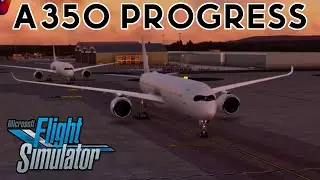 AIRBUS A350 For MSFS! | DFD FREE A35X Progress Update | MSFS News