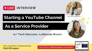 Starting a YouTube Channel as a Service Provider w/ LaShonda Brown, Tech Educator