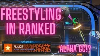 Freestyling in Ranked - Beating the Alpha Grand Champion!
