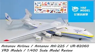 1:400 Review: Antonov Airlines Antonov AN-225 UR-82060 by YRD Models