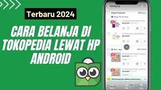 Cara Belanja di Tokopedia Lewat HP Android