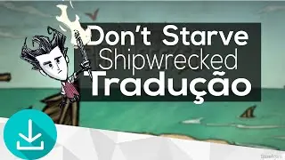 Como traduzir o jogo Don't Starve Shipwrecked