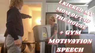 I KICKED MY MOM OUT OF THE HOUSE… | + GYM MOTIVATION SPEECH!!! #fyp #motivation